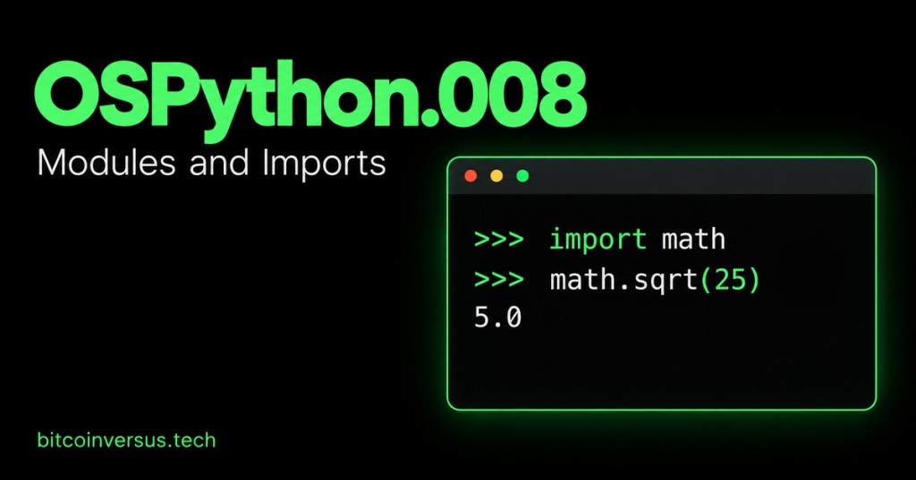 OSPython.008 Modules and Imports cover showing import math and math.sqrt(25) returning 5.0, in black and neon green with bitcoinversus.tech tag.