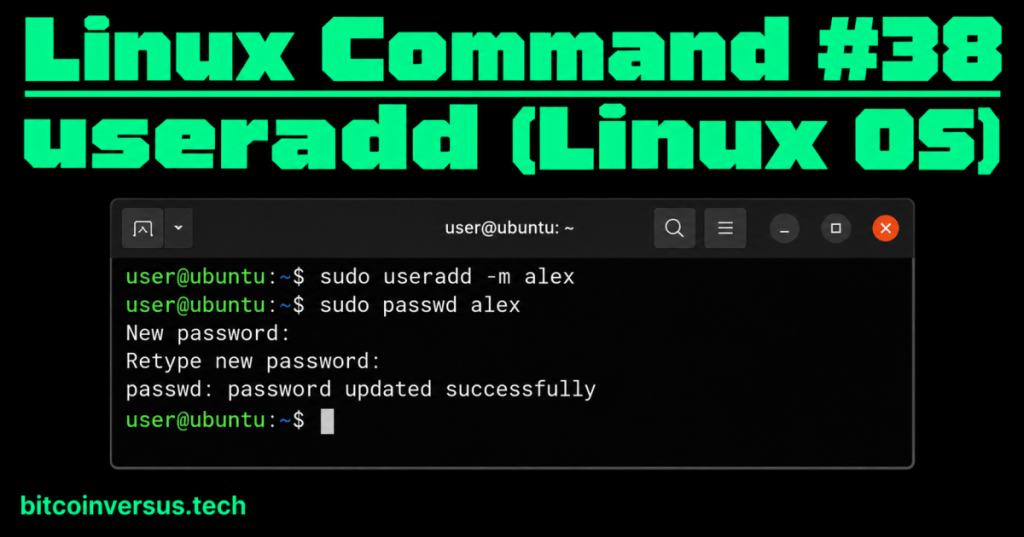 Linux Command #38 useradd cover with neon-green title and an Ubuntu-style dark terminal showing sudo useradd -m alex and sudo passwd alex