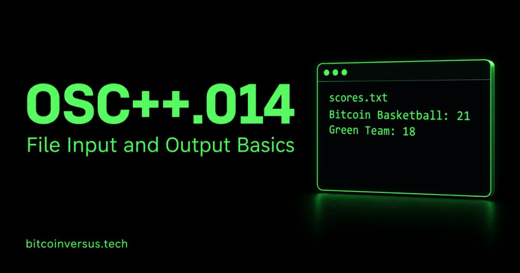 OSC++.014: File Input and Output Basics. A neon-green terminal showing fictional sports scores on black, with bitcoinversus.tech at bottom left.