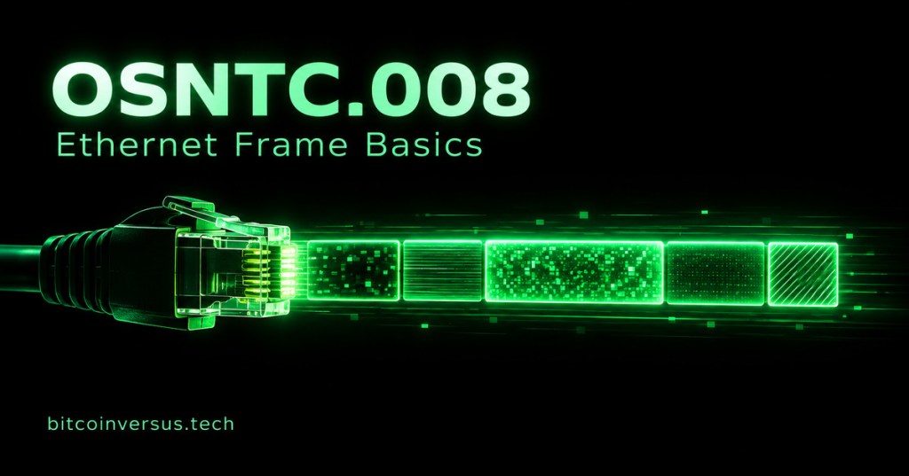 OSNTC.008 Ethernet Frame Basics cover with one RJ45 connector sending a segmented neon-green frame across a black background and bitcoinversus.tech at bottom left.